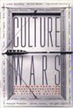 Culture Wars: Documents from the Recent Controversies in the Arts by Richard Bolton