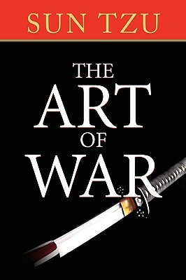 The Art of War: The Original Treatise on Military Strategy by Sun Tzu