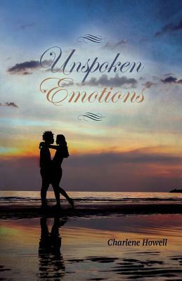 Unspoken Emotions by Charlene Howell