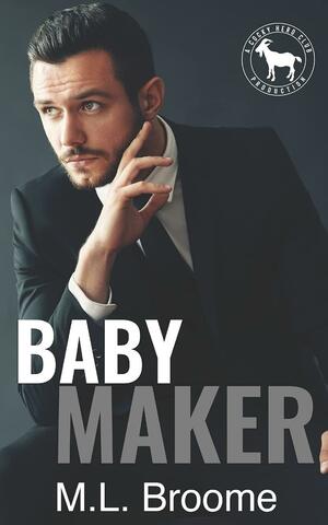 Baby Maker by M.L. Broome