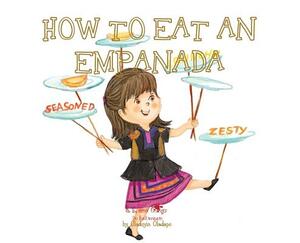 A, Z, and Things in Between: How to Eat an Empanada by Oladoyin Oladapo