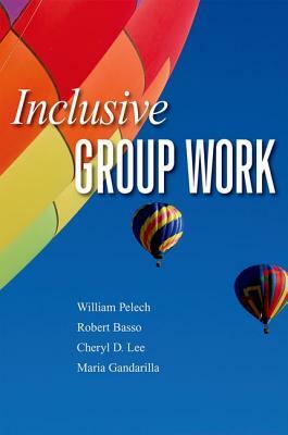 Inclusive Group Work by Cheryl Lee, Robert Basso, William Pelech