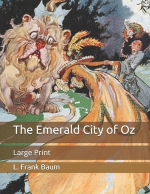 The Emerald City of Oz: Large Print by L. Frank Baum