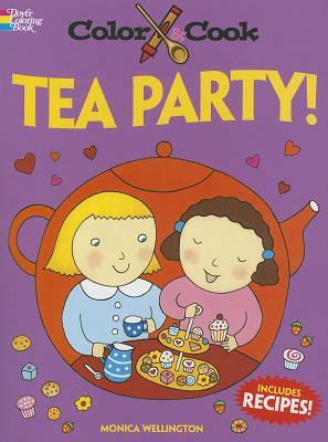 Color & Cook Tea Party! by Monica Wellington