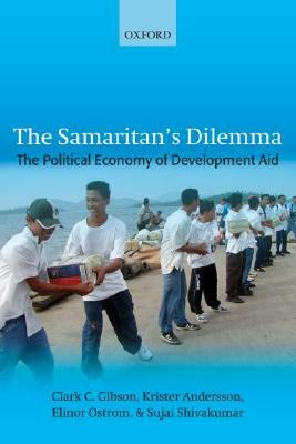 The Samaritan's Dilemma: The Political Economy of Development Aid by Clark C. Gibson, Elinor Ostrom, Krister Andersson