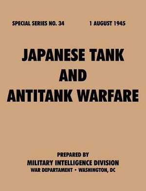 Japanese Tank and Antitank Warfare (Special Series, no. 34) by War Department, Military Intelligence Service