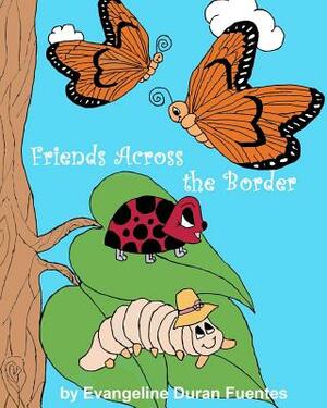 Friends Across the Border by Evangeline Duran Fuentes