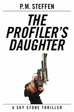 The Profiler's Daughter by P.M. Steffen