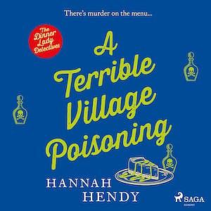 A Terrible Village Poisoning by Hannah Hendy