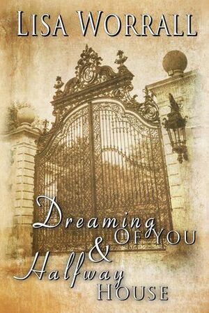 Dreaming of You / Halfway House by Lisa Worrall