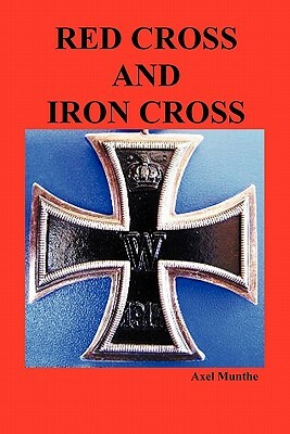 Red Cross and Iron Cross by Axel Munthe