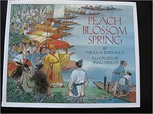 Peach Blossom Spring: Adapted from a Chinese Tale by Fergus M. Bordewich