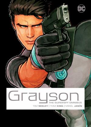Grayson: Superspy Omnibus by Tom King, Mikel Janín, Tim Seeley