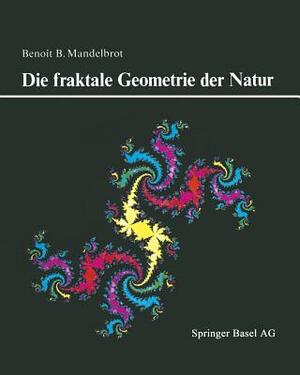 Die Fraktale Geometrie Der Natur by B. Mandelbrot