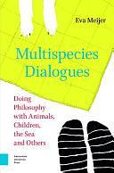 Multispecies Dialogues: Doing Philosophy with Animals, Children, the Sea and Others by Eva Meijer