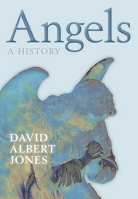 Angels: A History by David Albert Jones