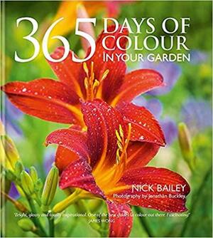 365 Days of Colour In Your Garden by Nick Bailey