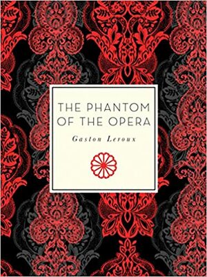 The Phantom of the Opera by Gaston Leroux