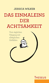 Das Einmaleins der Achtsamkeit by Jessica Wilker, Wayne Sutherland