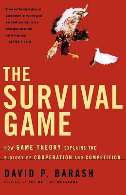 The Survival Game: How Game Theory Explains the Biology of Cooperation and Competition by David P. Barash