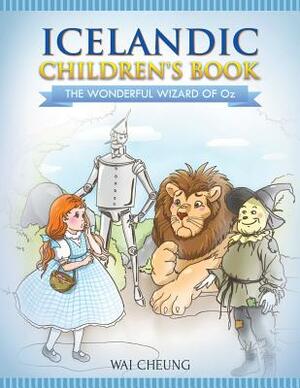 Icelandic Children's Book: The Wonderful Wizard Of Oz by Wai Cheung