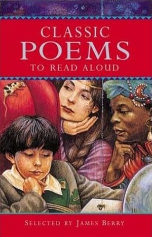 Classic Poems to Read Aloud by James Berry, James Mayhew
