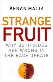 Strange Fruit: Why Both Sides Are Wrong in the Race Debate by Kenan Malik