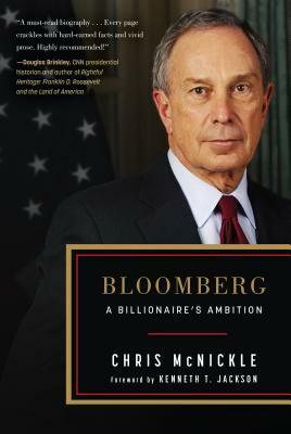 Bloomberg: A Billionaire's Ambition by Chris McNickle