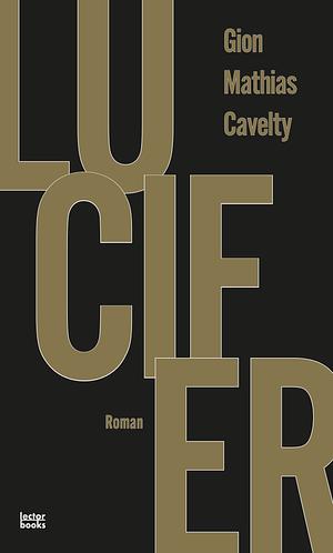 Lucifer: Roman by Gion Mathias Cavelty