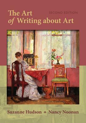 The Art of Writing about Art by Suzanne Hudson, Nancy Noonan-Morrisey