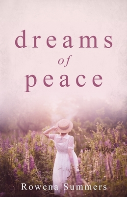 Dreams of Peace by Rowena Summers