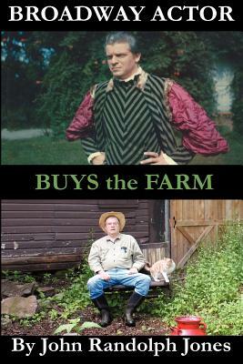 Broadway Actor Buys the Farm by John Randolph Jones