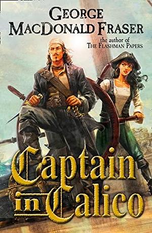 Captain In Calico by George MacDonald Fraser, George MacDonald Fraser