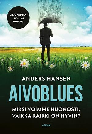 Aivoblues - Miksi voimme huonosti, vaikka kaikki on hyvin by Anders Hansen