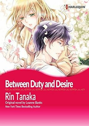 Between Duty and Desire by Rin Tanaka, Leanne Banks