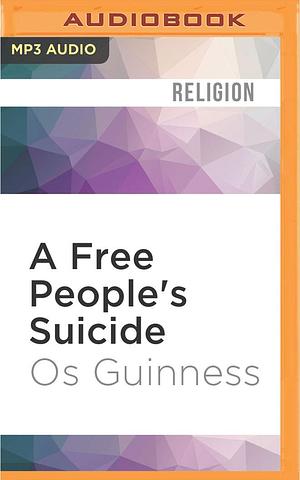 Free People's Suicide, A by Os Guinness, Os Guinness, William Neenan