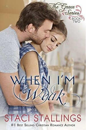 When I'm Weak by Staci Stallings