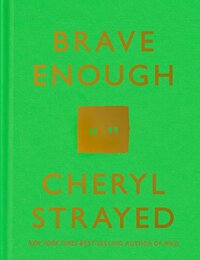Brave Enough by Cheryl Strayed