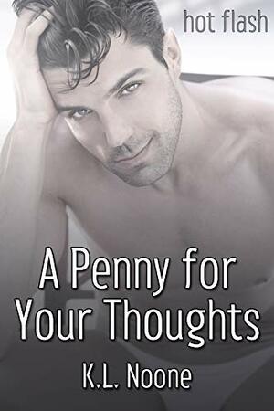 A Penny for Your Thoughts by K.L. Noone