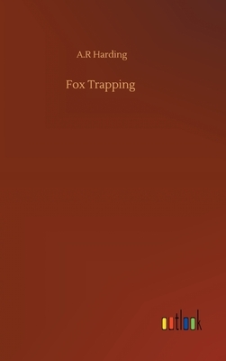 Fox Trapping by A. R. Harding