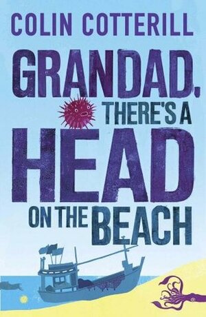 Granddad, There's a Head on the Beach. by Colin Cotterill