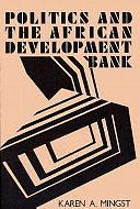 Politics and the African Development Bank by Karen A. Mingst