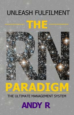 The RN Paradigm: The ultimate management system by Andy R