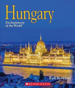 Hungary (Enchantment of the World) by Ruth Bjorklund