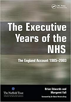 The Executive Years of the Nhs: The England Account 1985 - 2003 by Brian Edwards, Margaret Fall