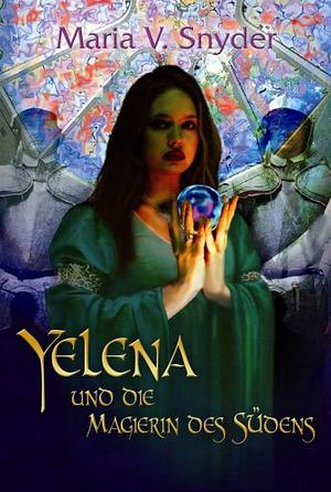 Yelena und die Magierin des Südens by Maria V. Snyder