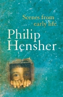 Scenes from Early Life by Philip Hensher
