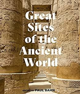 Great Sites of the Ancient World by Paul G. Bahn