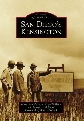 San Diego's Kensington by Kiley Wallace, Alexandra Wallace, Margaret McCann