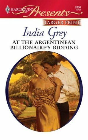 At the Argentinean Billionaire's Bidding by India Grey